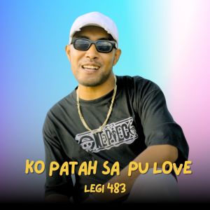 Ko Patah Sa Pu love dari Legi 483