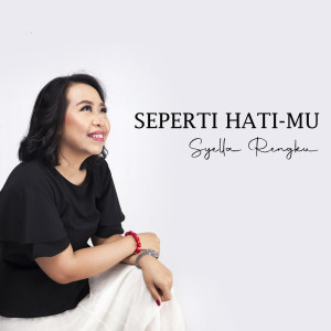 收听Syella Rengku的Seperti Hati Mu歌词歌曲