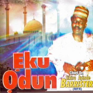 Album Eku Odun from Alhaji (Chief) Sikiru Ayinde Barrister & His Londoner Fuji Exponents