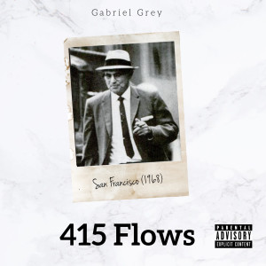 收听Gabriel Grey的415 Flows (Explicit)歌词歌曲