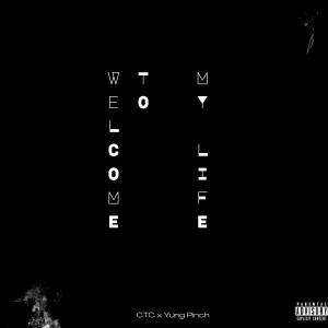 Listen to Welcome To My Life (feat. Yung Pinch) song with lyrics from CTC