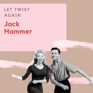 Jack Hammer的專輯Let Twist Again - Jack Hammer