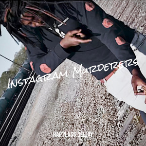 ดาวน์โหลดและฟังเพลง Instagram Murderers (Explicit) พร้อมเนื้อเพลงจาก RAP'N A$$ DEEJAY