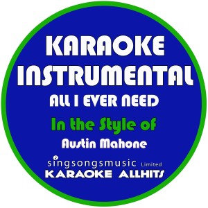 收聽Karaoke All Hits的All I Ever Need (In the Style of Austin Mahone) [Karaoke Instrumental Version] (In the Style of Austin Mahone|Karaoke Instrumental Version)歌詞歌曲