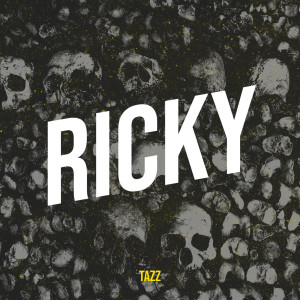 收听Tazz的Ricky (Explicit)歌词歌曲