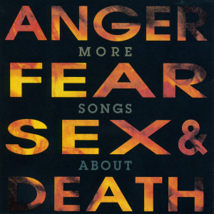 More Songs About Anger, Fear, Sex & Death (Explicit) dari Various