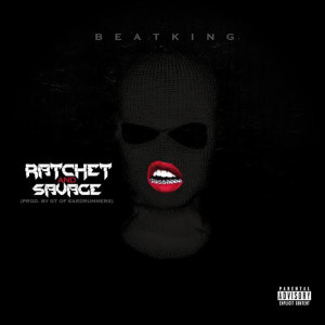 收听Beatking的Ratchet & Savage (Explicit)歌词歌曲