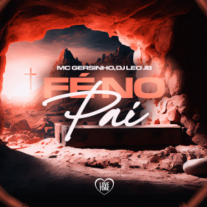 ดาวน์โหลดและฟังเพลง Fé no Pai พร้อมเนื้อเพลงจาก MC Gersinho