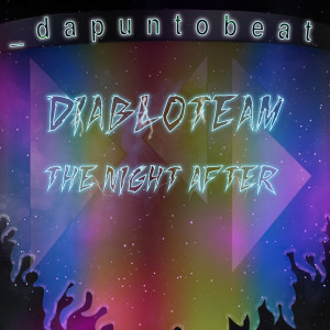 ดาวน์โหลดและฟังเพลง DiabloTeam (The Night After) (Extended) พร้อมเนื้อเพลงจาก Dapuntobeat