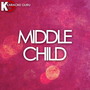 อัลบัม MIDDLE CHILD (Originally Performed by J. Cole) ศิลปิน Karaoke Guru