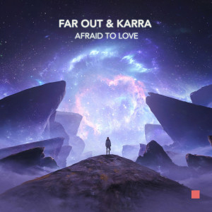 Dengarkan lagu Afraid To Love nyanyian Far Out dengan lirik