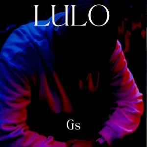 Listen to Gs (Explicit) song with lyrics from Lulo
