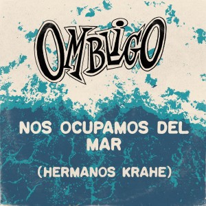 收聽Ombligo的Nos Ocupamos del Mar (Hermanos Krahe)歌詞歌曲