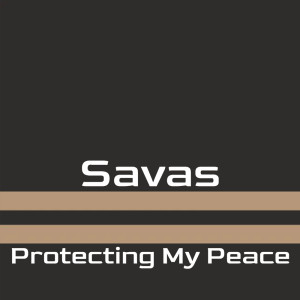 ดาวน์โหลดและฟังเพลง Protecting My Peace (Extended Mix) พร้อมเนื้อเพลงจาก Savas