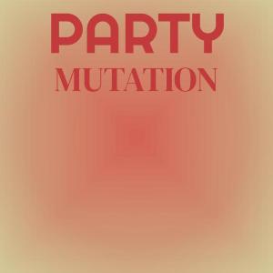 Dengarkan lagu Party Mutation nyanyian Dreey Lalo dengan lirik