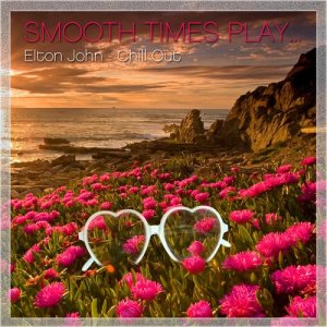 Smooth Times的專輯Elton John Chill Out