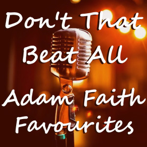 Album Don't That Beat All Adam Faith Favourites from Adam Faith