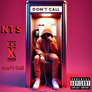 NTS的專輯Don't Call (feat. EK & Rico) [Explicit]