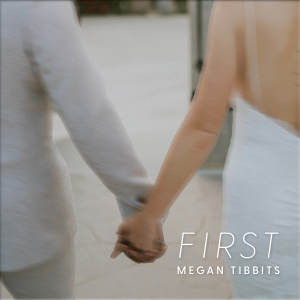 ดาวน์โหลดและฟังเพลง First พร้อมเนื้อเพลงจาก Megan Tibbits