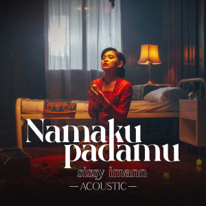 อัลบัม Namaku Padamu (Acoustic) ศิลปิน Sissy Imann