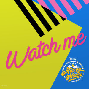 ดาวน์โหลดและฟังเพลง Watch Me พร้อมเนื้อเพลงจาก Club Mickey Mouse (Malaysia)