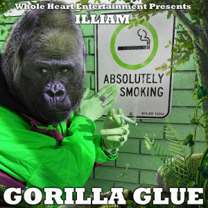 Listen to Gorilla Glue (Explicit) song with lyrics from Illiam