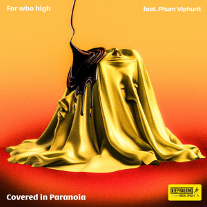 收听For who high的Covered in Paranoia歌词歌曲