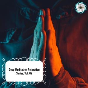 Various Artists的專輯Deep Meditation Relaxation Series, Vol. 02