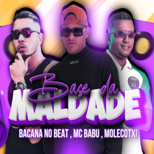 ดาวน์โหลดและฟังเพลง Base da Maldade (Explicit) พร้อมเนื้อเพลงจาก Bacana No Beat