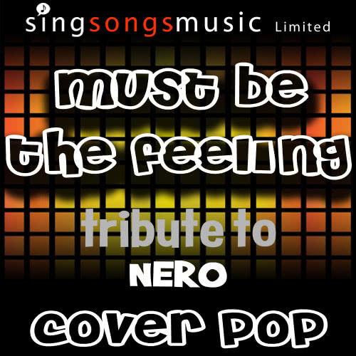 Must Be the Feeling (Originally Performed By Nero) [Tribute Version] (Tribute Version)