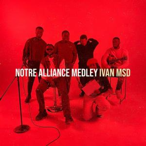 收聽IVAN MSD的Notre Alliance Medley歌詞歌曲