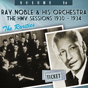 Album The HMV Sessions 1930 - 1934 (The Rarities) from Ray Noble & His Orchestra