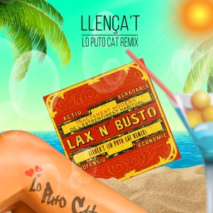 อัลบัม Llença't (Lo Puto Cat Remix) ศิลปิน Lax'n'Busto