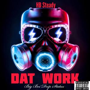 收聽HB Steady的Dat work (feat. Maxpayne Shawty)歌詞歌曲