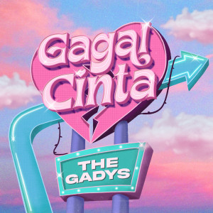 收聽The Gadys的Gagal Cinta歌詞歌曲