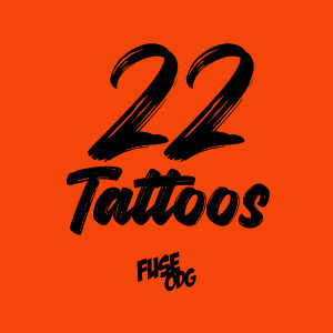 Dengarkan lagu 22 Tattoos nyanyian Fuse ODG dengan lirik