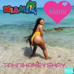 TahnikaKeyshay的專輯Miami Mami (Explicit)