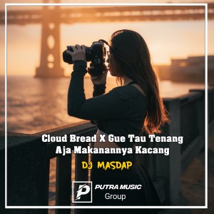Dengarkan Cloud Bread X Gue Tau Tenang Aja Makanannya Kacang (Remix) lagu dari DJ MASDAP dengan lirik