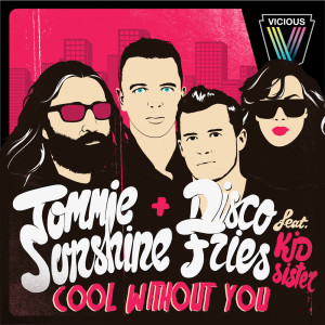 收聽Tommie Sunshine & Disco Fries的Cool Without You (Original Mix)歌詞歌曲