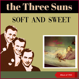 Soft And Sweet (Album of 1955) dari The Three Suns