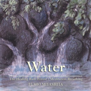 Fumio的專輯The Healing Rain Forest: Water