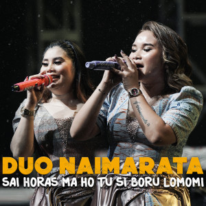 Listen to Sai Horas Ma Ho Tu Si Boru Lomomi song with lyrics from Duo Naimarata