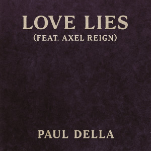 Listen to Love Lies song with lyrics from Paul Della
