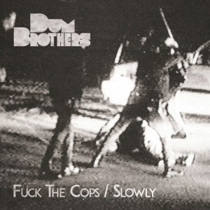 อัลบัม Fuck the Cops / Slowly (Explicit) ศิลปิน Dum Brothers