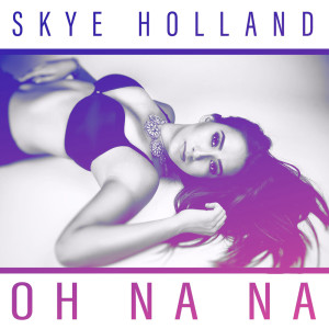Dengarkan Oh Na Na (Clesto Remix) lagu dari Skye Holland dengan lirik
