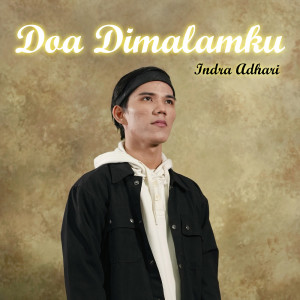 ดาวน์โหลดและฟังเพลง Doa Dimalamku (Speed Up) พร้อมเนื้อเพลงจาก Indra Adhari