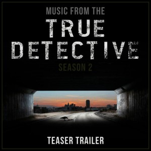 ดาวน์โหลดและฟังเพลง Music from the True Detective Season 2 Teaser Trailer พร้อมเนื้อเพลงจาก L'Orchestra Cinematique