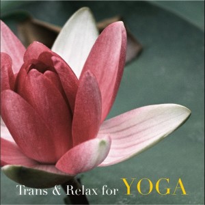 日本群星的专辑Trans & Relax for Yoga