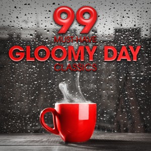 Various Artists的專輯99 Must-Have Gloomy Day Classics