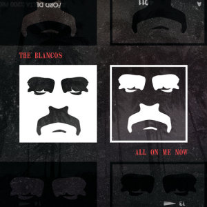 ดาวน์โหลดและฟังเพลง All On Me Now พร้อมเนื้อเพลงจาก The Blancos